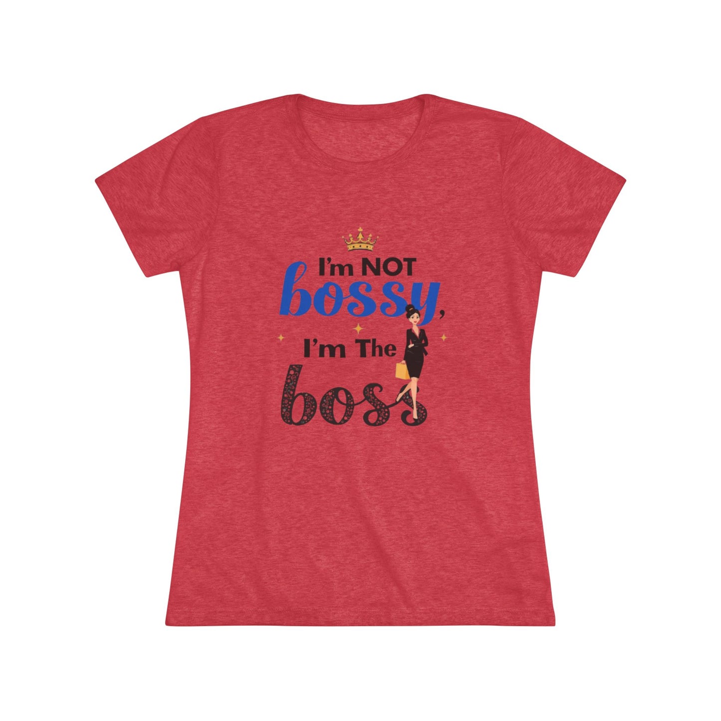 Women's Funny Gym Triblend Tee - "I'm Not Bossy, I Am The Boss"