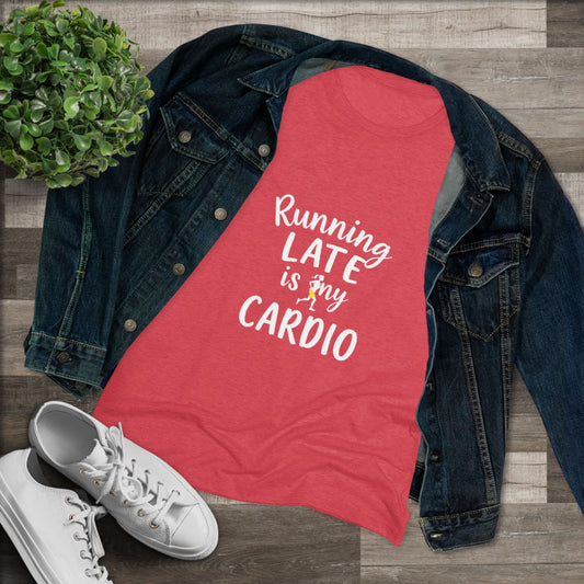 Women's Tee - Funny 'Running Late Is My Cardio' Design